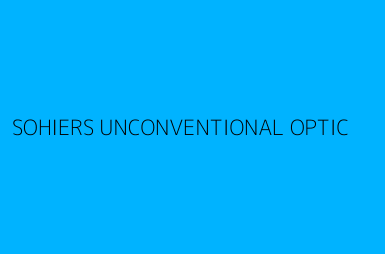 SOHIERS UNCONVENTIONAL OPTIC